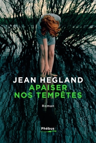 Apaiser nos tempêtes / Jean Hegland | Hegland, Jean (1956-....). Auteur