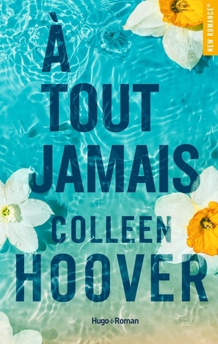 A tout jamais / Colleen Hoover | Hoover, Colleen (1979-....). Auteur