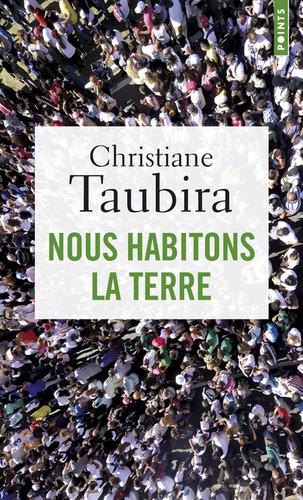 Nous habitons la Terre / Christiane Taubira | Taubira, Christiane (1952-....). Auteur