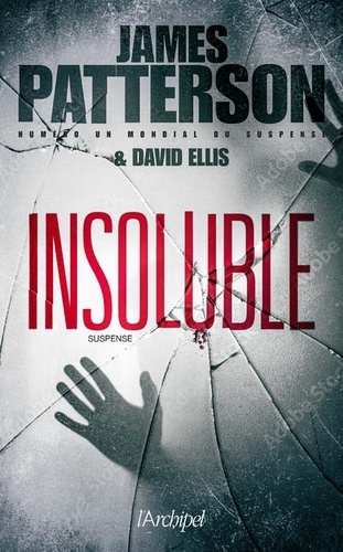 Insoluble / James Patterson, David Ellis | Patterson, James (1947-....). Auteur