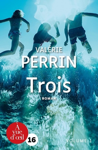 Trois : volume 2 / Valérie Perrin | Perrin, Valérie (1967-....). Auteur