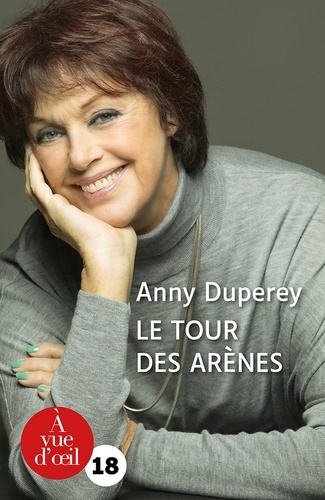 Le tour des arènes / Anny Duperey | Duperey, Anny (1947-....). Auteur