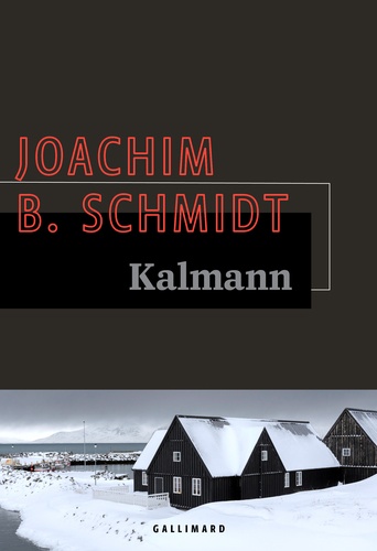Kalmann / Joachim B. Schmidt | Schmidt, Joachim B.  (1981-) - écrivain suisse allemand. Auteur
