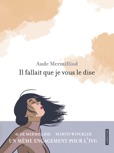 Il fallait que je vous le dise / Aude Mermilliod | Mermilliod, Aude  - scénariste et dessinatrice française. Auteur. Illustrateur