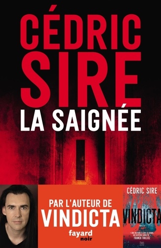 La Saignée / Cédric Sire | Sire Cédric (1974-) - écrivain français. Auteur