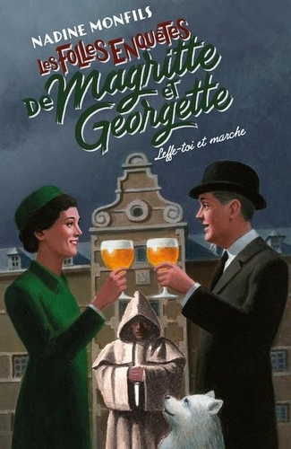 Les folles enquêtes de Magritte et Georgette. 5, Leffe-toi et marche ! / Nadine Monfils | Monfils, Nadine (1953-) - écrivaine belge. Auteur