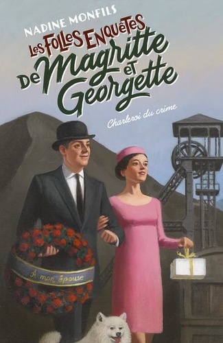 Les folles enquêtes de Magritte et Georgette. 6, Charleroi du crime / Nadine Monfils | Monfils, Nadine (1953-) - écrivaine belge. Auteur