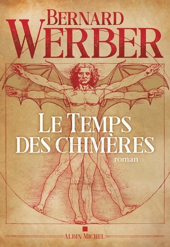 Le temps des chimères / Bernard Werber | Werber, Bernard (1961-) - écrivain et scénariste français. Auteur