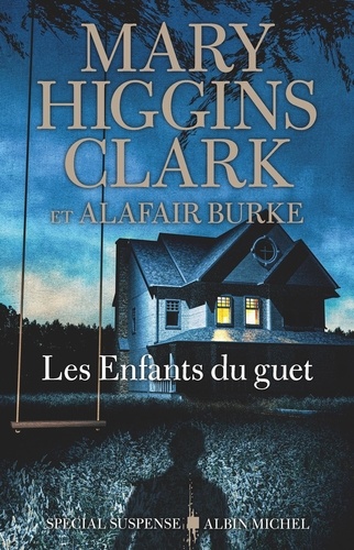 Les enfants du guet / Mary Higgins Clark, Alafair Burke | Clark, Mary Higgins (1929-2020) - écrivaine américaine. Auteur