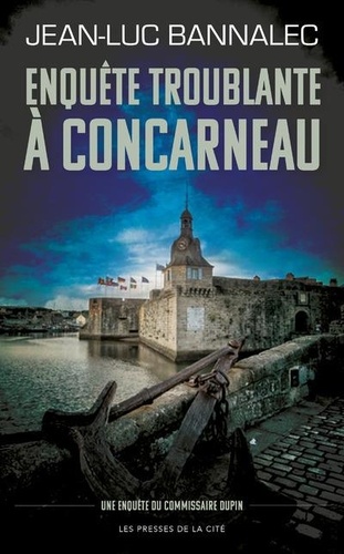 Enquête troublante à Concarneau : la 8ème enquête du commissaire Dupin / Jean-Luc Bannalec | Bannalec, Jean-Luc (1966-) - écrivain allemand, pseudonyme. Auteur