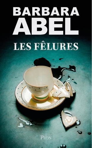 Les fêlures / Barbara Abel | Abel, Barbara (1969-) - écrivaine française. Auteur