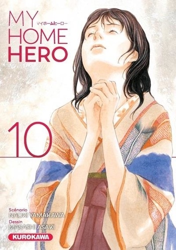 My Home Hero. 10 / scénario Naoki Yamakawa | Yamakawa, Naoki (1988-) - scénariste japonais. Auteur