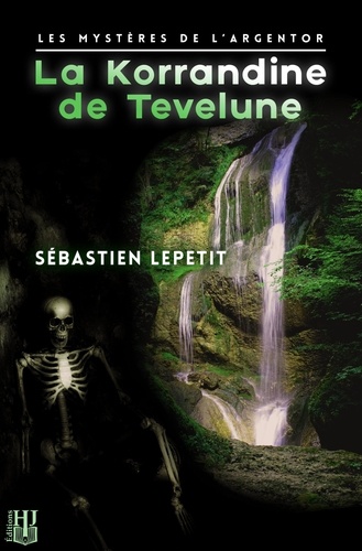 La Korrandine de Tevelune : les mystères de L'Argentor / Sébastien Lepetit | Lepetit, Sébastien (1969-) - écrivain français. Auteur