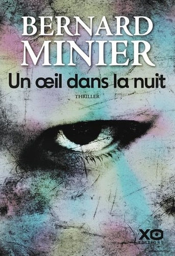 Un oeil dans la nuit : une enquête de Martin Servaz / Bernard Minier | Minier, Bernard (1960-) - écrivain français. Auteur