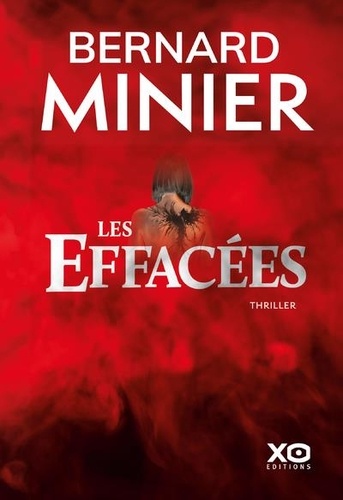 Les effacées : une enquête de Lucia Guerrero / Bernard Minier | Minier, Bernard (1960-) - écrivain français. Auteur