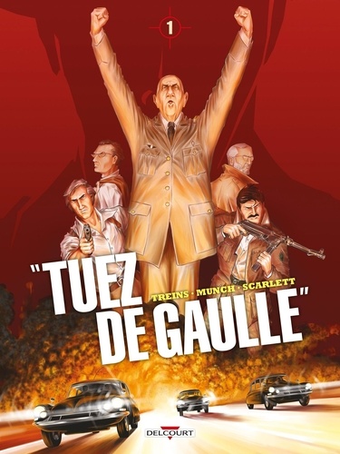"Tuez de Gaulle !". tome 1 / scénario Simon Treins | Treins, Simon  - scénariste français. Auteur