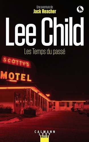 Les Temps du passé : une aventure de Jack Reacher / Lee Child | Child, Lee (1954-) - écrivain anglais