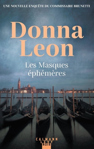 Les masques éphémères : une enquête du commissaire Brunetti / Donna Leon | Leon, Donna (1942-) - écrivaine américaine. Auteur