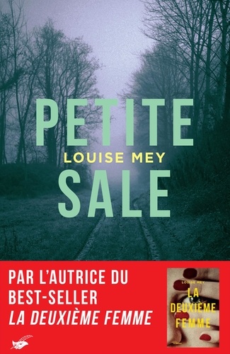 Petite sale / Louise Mey | Mey, Louise (1983-) - écrivaine française. Auteur