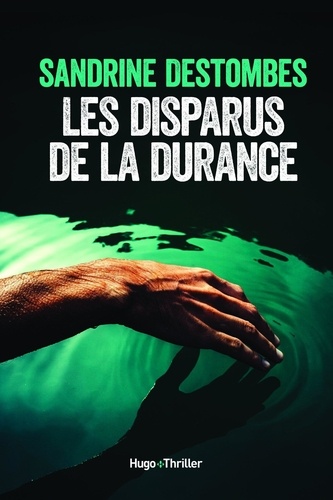 Les disparus de la Durance / Sandrine Destombes | Destombes, Sandrine - écrivaine française. Auteur