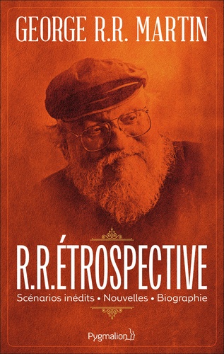 R.R.étrospective : scénarios inédits, nouvelles, biographie / George R. R. Martin | Martin, George R. R. (1948-) - écrivain américain. Auteur