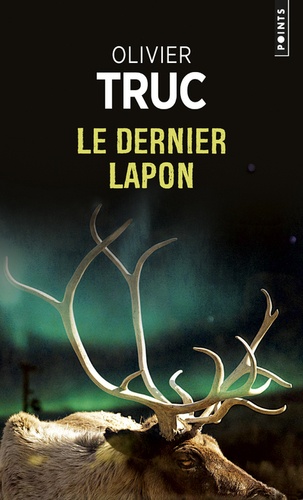 Le dernier Lapon : la 1ère enquête de la Police des Rennes / Olivier Truc | Truc, Olivier (19..-) - écrivain français. Auteur