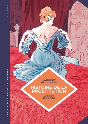 Histoire de la prostitution : de Babylone à nos jours / textes Laurent De Sutter | De Sutter, Laurent  (1977-) - écrivain belge. Auteur