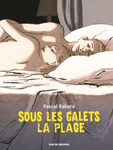 Sous les galets la plage / Pascal Rabaté | Rabaté, Pascal (1961-) - dessinateur et scénariste français. Auteur. Illustrateur