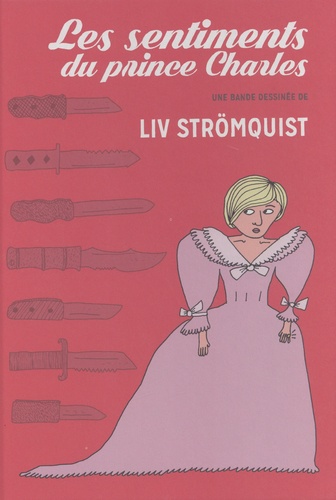 sentiments du prince Charles (Les) / Liv Strömquist | Strömquist, Liv  (1978-) - scénariste et dessinatrice suédoise. Auteur. Illustrateur