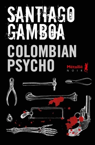 Colombian psycho / Santiago Gamboa | Gamboa, Santiago  (1965-) - écrivain colombien. Auteur