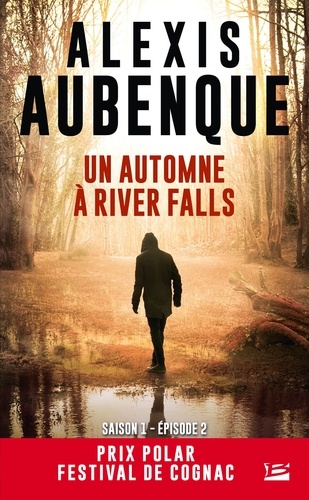 Un automne à River Falls / Alexis Aubenque | Aubenque, Alexis (1975-) - écrivain français. Auteur