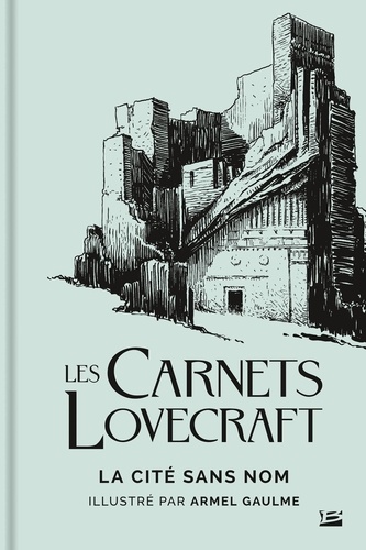 Les carnets Lovecraft. 2, La Cité sans nom / H. P. Lovecraft | Lovecraft, H. P. (1890-1937) - écrivain américain. Auteur