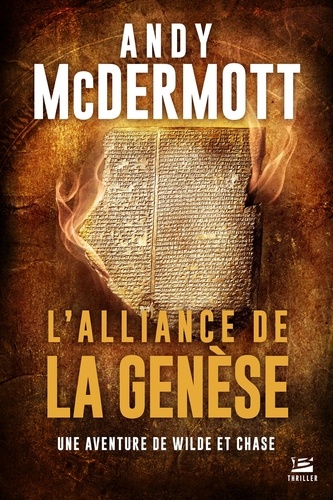 L'alliance de la genèse : la 4ème aventure de Wilde et Chase / Andy McDermott | Mac Dermott, Andy (19..-) - écrivain anglais. Auteur
