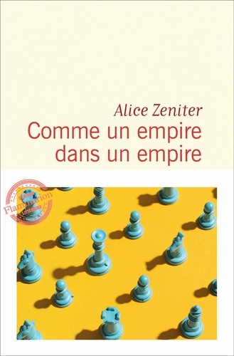 Comme un empire dans un empire / Alice Zeniter | Zeniter, Alice (1986-....). Auteur