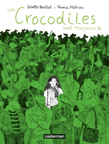 Les crocodiles sont toujours là : Témoignages d'agressions et de harcèlement sexistes et sexuels / Juliette Boutant, Thomas Mathieu | Boutant, Juliette. Auteur