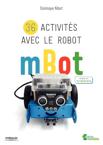 36 activités avec le robot mBot / Dominique Nibart | Nibart, Dominique. Auteur