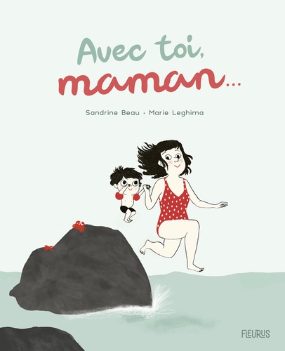 Avec toi, maman... / Sandrine Beau, Marie Leghima | Beau, Sandrine (1968-....). Auteur