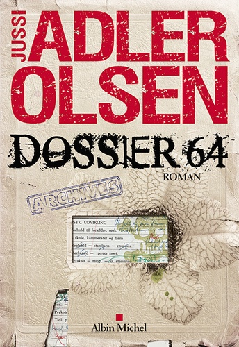 Dossier 64 / Jussi Adler-Olsen | Adler-Olsen, Jussi (1950-....). Auteur