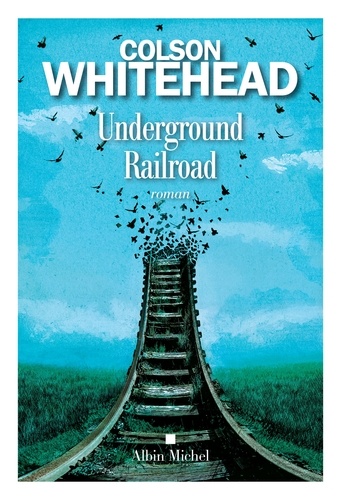 Underground Railroad / Colson Whitehead | Whitehead, Colson. Auteur