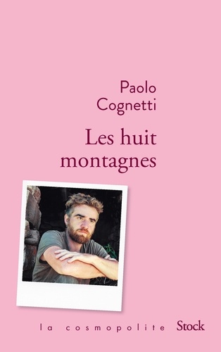 Les huit montagnes : Prix Médicis Étranger 2017 / Paolo Cognetti | Cognetti, Paolo. Auteur