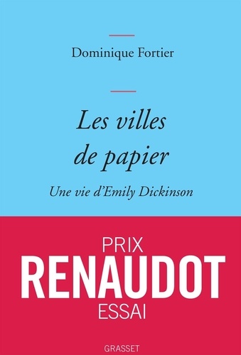 Les villes de papier : Une vie d'Emily Dickinson / Dominique Fortier | Fortier, Dominique (1972-....). Auteur