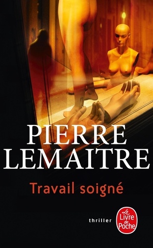 Travail soigné / Pierre Lemaitre | Lemaitre, Pierre (1951-....)