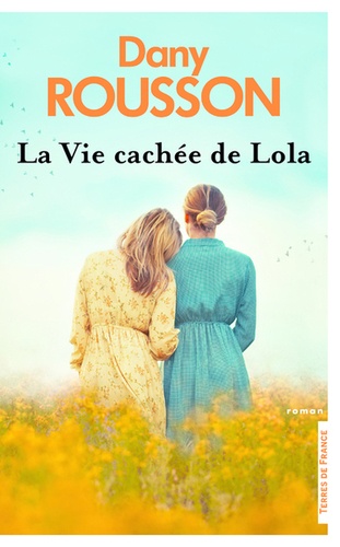 La vie cachée de Lola / Dany Rousson | Rousson, Dany (1963-....). Auteur