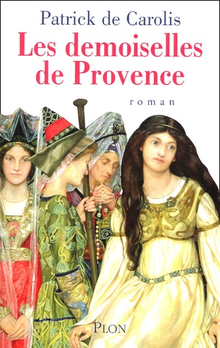 Les demoiselles de Provence / Patrick de Carolis | Carolis, Patrick de (1953-....). Auteur