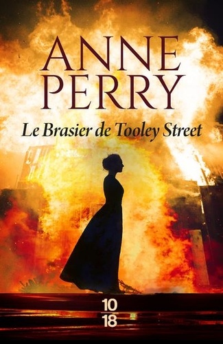 Le Brasier de Tooley Street / Anne Perry | Perry, Anne (1938-....). Auteur