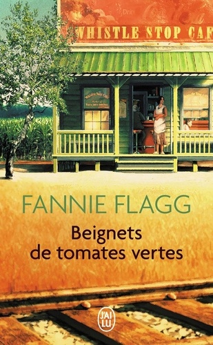 Beignets de tomates vertes / Fannie Flagg | Flagg, Fannie (1944-....). Auteur