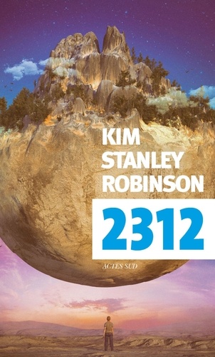 2312 / Kim Stanley Robinson | Robinson, Kim Stanley (1952-....). Auteur