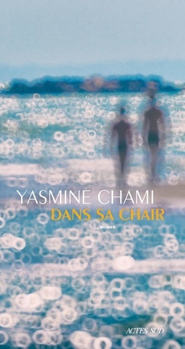 Dans sa chair / Yasmine Chami | Chami-Kettani, Yasmine (1967?-....). Auteur