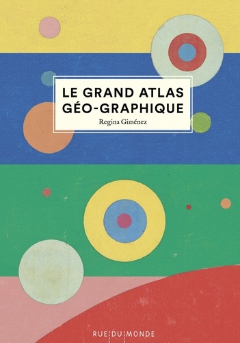 Le grand atlas géo-graphique / Regina Giménez | Giménez, Regina. Auteur