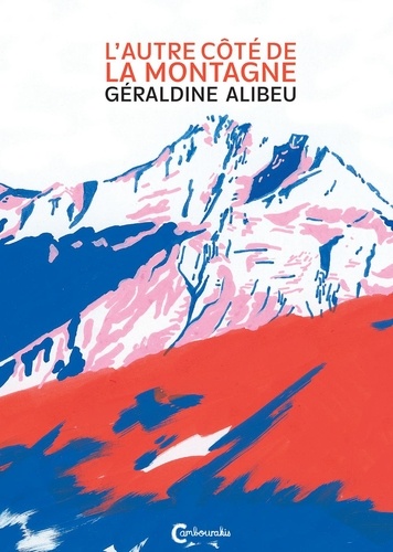 L'autre côté de la montagne / Géraldine Alibeu | Alibeu, Géraldine (1978-....). Auteur